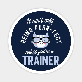 Trainer Cat Lover Gifts - It ain't easy being Purr Fect Magnet